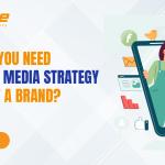 Why Do You Need A Social Media Strategy To Start A Brand?